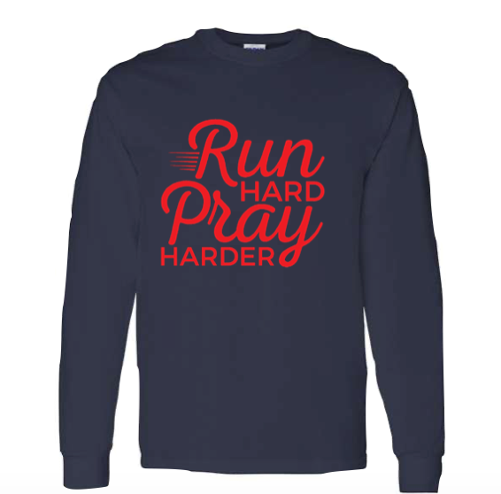 Run hard, Pray Harder- t shirt, long sleeve, hoodie!
